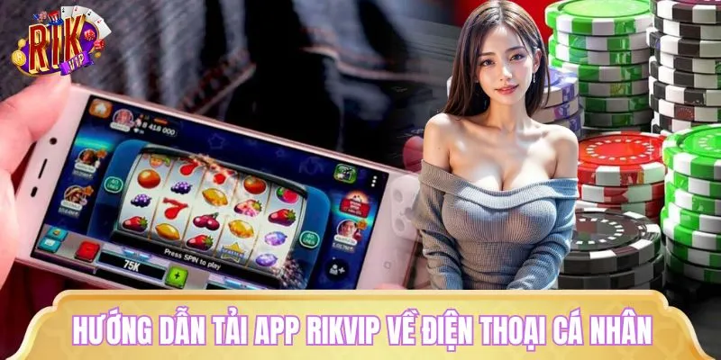Cách tải app cổng cược về điện thoại cá nhân