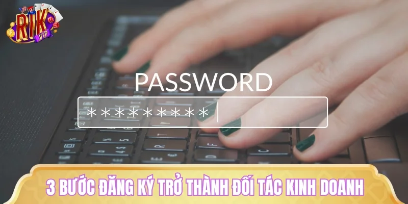3 bước đăng ký trở thành đối tác kinh doanh
