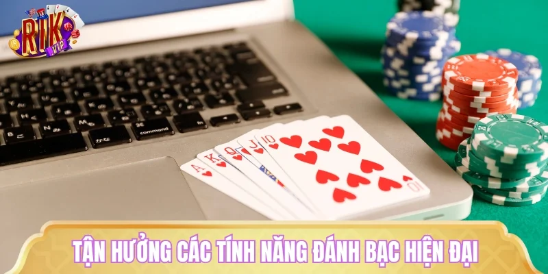 Tận hưởng các tính năng đánh bạc hiện đại