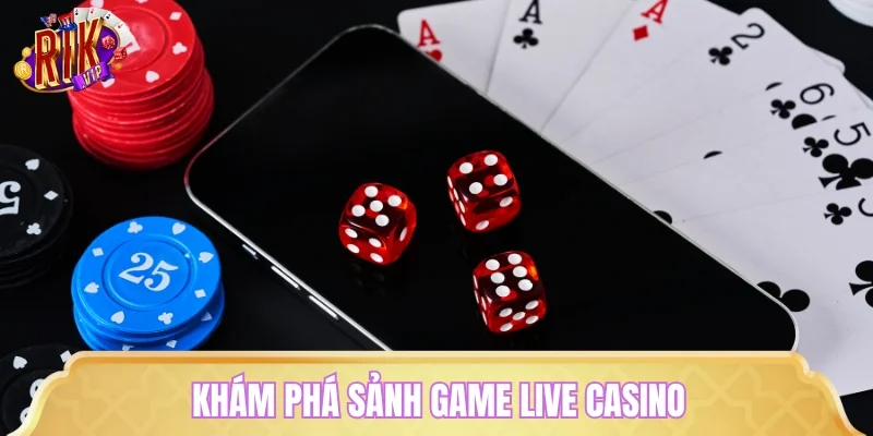 Khám phá sảnh game live casino với danh mục trò chơi khủng