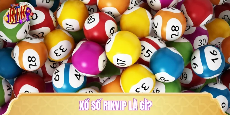 Xổ số RIKVIP là gì?