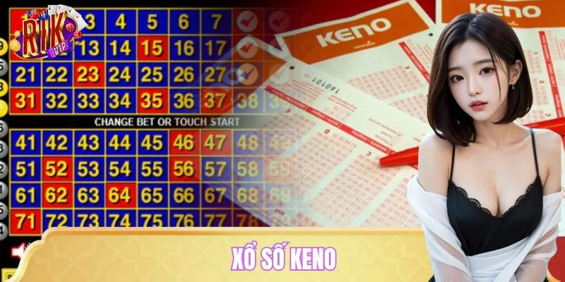 Xổ Số Keno – Chơi Nhanh, Trúng Gọn, Tiền Về Cực Đã